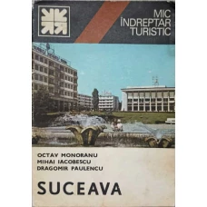 SUCEAVA. MIC INDREPTAR TURISTIC