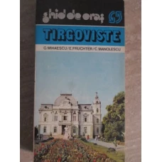 TIRGOVISTE. GHID DE ORAS