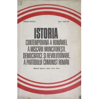 ISTORIA CONTEMPORANA A ROMANIEI, A MISCARII MUNCITORESTI, DEMOCRATICE SI REVOLUTIONARE, A PARTIDULUI COMUNIST ROMAN
