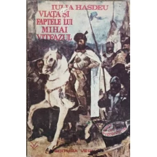 VIATA SI FAPTELE LUI MIHAI VITEAZUL