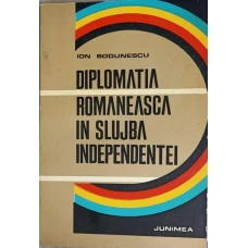 DIPLOMATIA ROMANEASCA IN SLUJBA INDEPENDENTEI