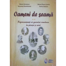 OAMENI DE SEAMA VOL.2 REPREZENTANTI AI GENIULUI ROMANESC IN STIINTA SI ARTA