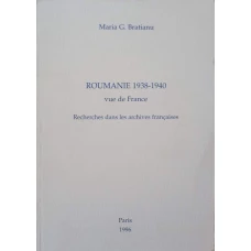 ROUMANIE 1938-1940 VUE DE FRANCE. RECHERCHES DANS LES ARCHIVES FRANCAISES