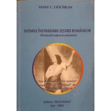 PATIMILE INSTRAINARII ZESTREI ROMANILOR (PLEDOARII RATIONAL-UMANISTE)