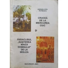 CRUCEA DE LA MIERCUREA CIUC SI PARACLISUL NASTEREA MAICII DOMNULUI DE LA MISLEA