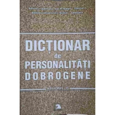 DICTIONAR DE PERSONALITATI DOBROGENE VOL.2