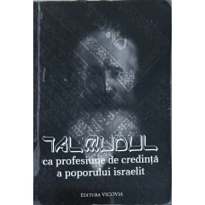 TALMUDUL CA PROFESIUNE DE CREDINTA A POPORULUI ISRAELIT