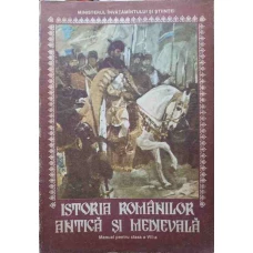 ISTORIA ROMANILOR ANTICA SI MEDIEVALA. MANUAL PENTRU CLASA A VII-A
