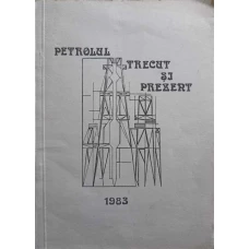 PETROLUL TRECUT SI PREZENT. MIC BREVIAR