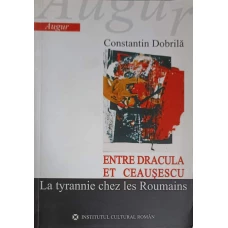 ENTRE DRACULA ET CEAUSESCU. LA TYRANNIE CHEZ LES ROUMAINS