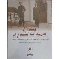 CARLUTA SI PRIMUL LUI DASCAL. DIN UCENICIA PRINCIPELUI CAROL AL ROMANIEI