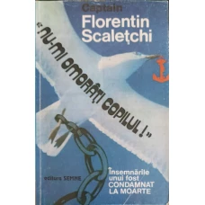 NU-MI OMORATI COPILUL! INSEMNARILE UNUI FOST CONDAMNAT LA MOARTE