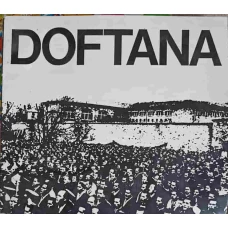 DOFTANA, MONUMENT AL TRECUTULUI REVOLUTIONAR