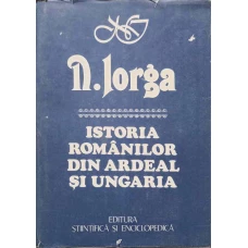 ISTORIA ROMANILOR DIN ARDEAL SI UNGARIA