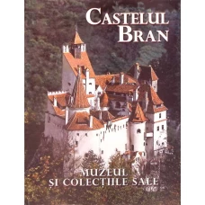 CASTELUL BRAN. MUZEUL SI COLECTIILE SALE