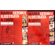 MAREA ISTORIE ILUSTRATA A LUMII. ROMANIA VOL.1-2
