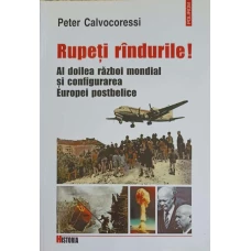RUPETI RANDURILE! AL DOILEA RAZBOI MONDIAL SI CONFIGURAREA EUROPEI POSTBELICE