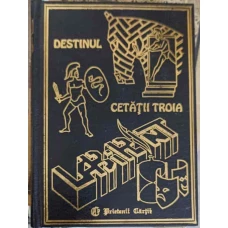 DESTINUL CETATII TROIA