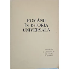 ROMANII IN ISTORIA UNIVERSALA. II2 ROMANII IN SCRIERI SI DOCUMENTE STRAINE