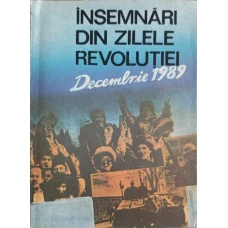 INSEMNARI DIN ZILELE REVOLUTIEI. DECEMBRIE 1989