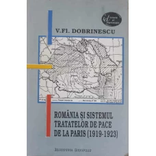 ROMANIA SI SISTEMUL TRATATELOR DE PACE DE LA PARIS (1919-1923)