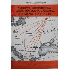 MOSCOVA, COMINTERNUL, FILIERA COMUNISTA BALCANICA SI ROMANIA (1919-1944)