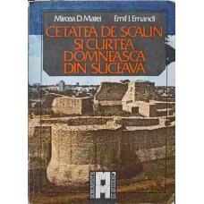 CETATEA DE SCAUN SI CURTEA DOMNEASCA DIN SUCEAVA