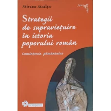 STRATEGII DE SUPRAVIETUIRE IN ISTORIA POPORULUI ROMAN. CUMINTENIA PAMANTULUI