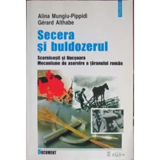 SECERA SI BULDOZERUL. SCORNICESTI SI NUCSOARA. MECANISME DE ASERVIRE A TARANULUI ROMAN