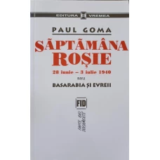 SAPTAMANA ROSIE 28 IUNIE-3 IULIE 1940 SAU BASARABIA SI EVREII