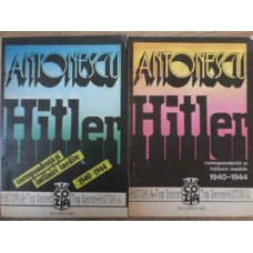 ANTONESCU - HITLER VOL.1-2 CORESPONDENTA SI INTAMPLARI INEDITE 1940-1944