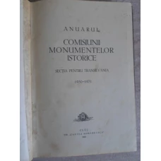ANUARUL COMISIUNII MONUMENTELOR ISTORICE. SECTIA PENTRU TRANSILVANIA 1930-1931