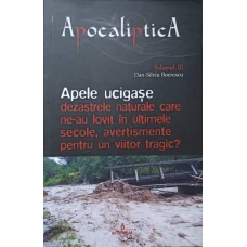APOCALIPTICA. APELE UCIGASE. DEZASTRELE NATURALE CARER NE-AU LOVIT IN ULTIMELE SECOLE, AVERTISMENTELE PENTRU UN VIITOR TRAGIC?