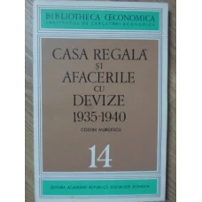 CASA REGALA SI AFACERILE CU DEVIZE 1935-1940