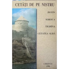 CETATI DE PE NISTRU, HOTIN, SOROCA, TIGHINA, CETATEA ALBA