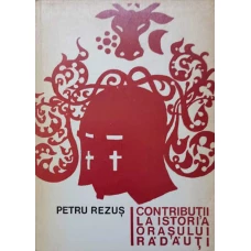CONTRIBUTII LA ISTORIA ORASULUI RADAUTI