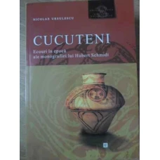 CUCUTENI. ECOURI IN EPOCA ALE MONOGRAFIEI LUI HUBERT SCHMIDT