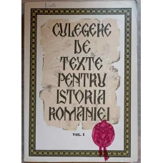 CULEGERE DE TEXTE PENTRU ISTORIA ROMANIEI VOL.1