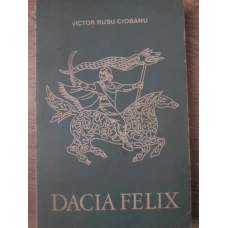 DACIA FELIX. EVOCARE ISTORICA