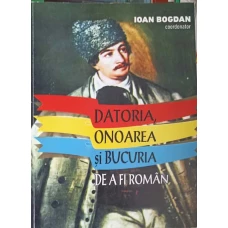 DATORIA, ONOAREA SI BUCURIA DE A FI ROMAN