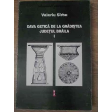 DAVA GETICA DE LA GRADISTEA, JUDETUL BRAILA (I)