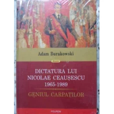 DICTATURA LUI NICOLAE CEAUSESCU 1965-1989. GENIUL CARPATILOR