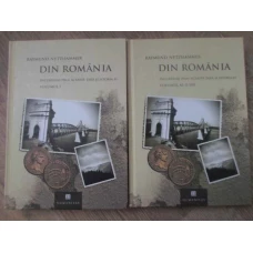 DIN ROMANIA. INCURSIUNI PRIN ACESTA TARA SI ISTORIA EI VOL.1-2