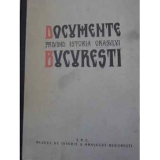 DOCUMENTE PRIVIND ISTORIA ORASULUI BUCURESTI