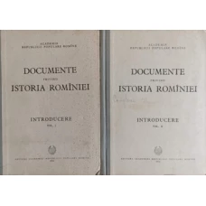 DOCUMENTE PRIVIND ISTORIA ROMANIEI. INTRODUCERE VOL.1-2