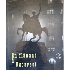 EN FLANANT A BUCAREST. ALBUM
