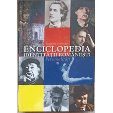ENCICLOPEDIA IDENTITATII ROMANESTI. PERSONALITATI