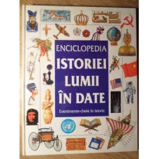 ENCICLOPEDIA ISTORIEI LUMII IN DATE. EVENIMENTE-CHEIE IN ISTORIE