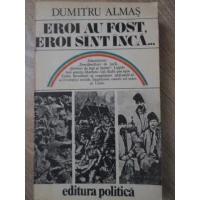 EROI AU FOST, EROI SUNT INCA...