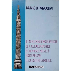 ETNOGENEZA ROMANILOR SI A ALTOR POPOARE EUROPENE PRIVITA PRIN PRISMA GEOGRAFIEI ISTORICE